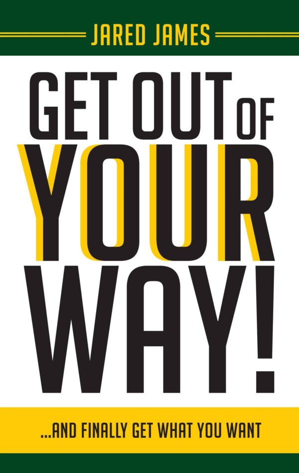 Get Out of Your Way!